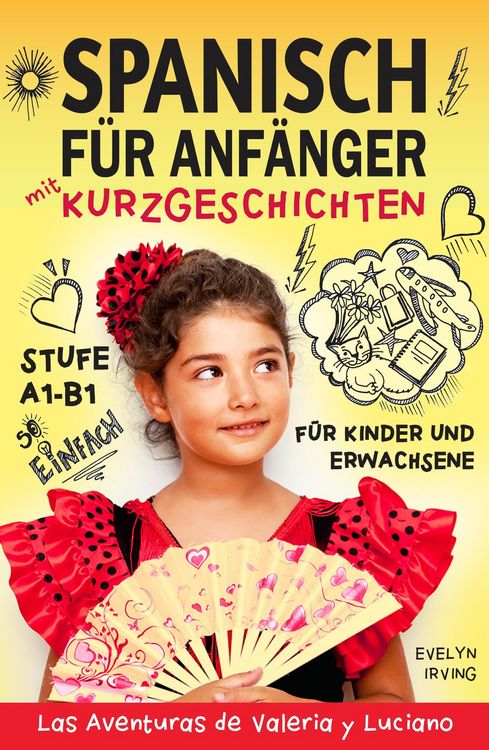 Produktbild: Spanisch f&uuml;r Anf&auml;nger mit Kurzgeschichten: Spanisch Lernen Einfach und Schnell f&uuml;r Kinder und Erwachsene Stufe A1 B1 (Spanisch lernen mit Valeria und