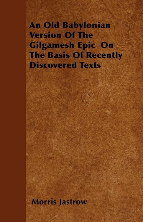 Produktbild: An Old Babylonian Version Of The Gilgamesh Epic On The Basis Of Recently Discovered Texts