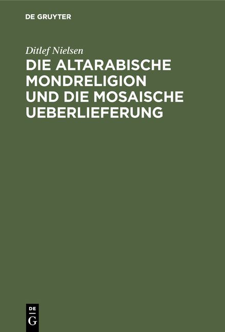 Produktbild: Die altarabische Mondreligion und die mosaische Ueberlieferung