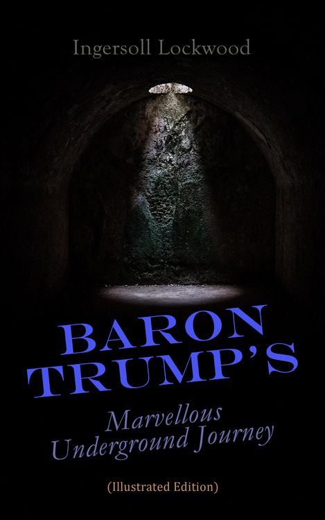Produktbild: Baron Trump's Marvellous Underground Journey (Illustrated Edition) (Annotated)
