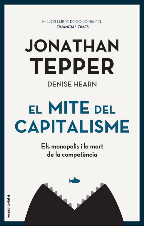 Produktbild: El mite del capitalisme : els monopolis i la mort de la compet&egrave;ncia