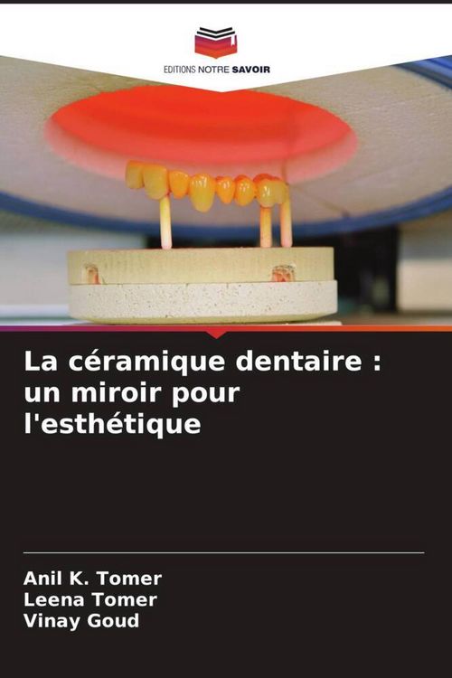 Produktbild: La c&eacute;ramique dentaire : un miroir pour l'esth&eacute;tique