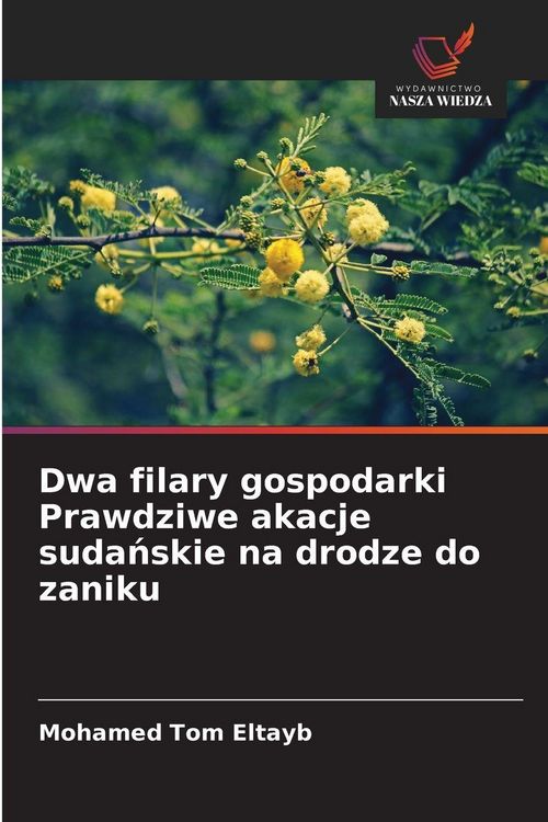 Produktbild: Dwa filary gospodarki Prawdziwe akacje suda&iquest;skie na drodze do zaniku