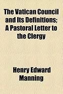 Produktbild: The Vatican Council and Its Definitions; A Pastoral Letter to the Clergy
