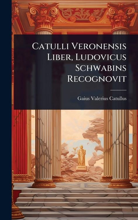 Produktbild: Catulli Veronensis Liber, Ludovicus Schwabins Recognovit