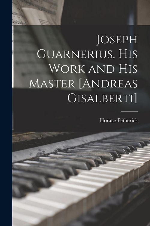 Produktbild: Joseph Guarnerius, His Work and His Master [Andreas Gisalberti]
