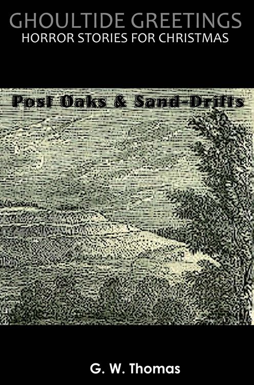 Produktbild: Ghoultide Greetings: Post Oaks and Sand-Drifts