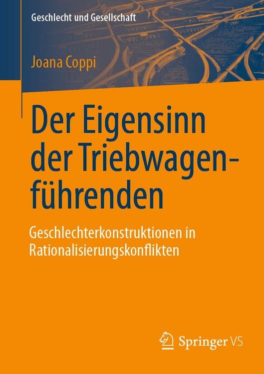 Produktbild: Der Eigensinn der Triebwagenf&uuml;hrenden - Geschlechterkonstruktionen in Rationalisierungskonflikten