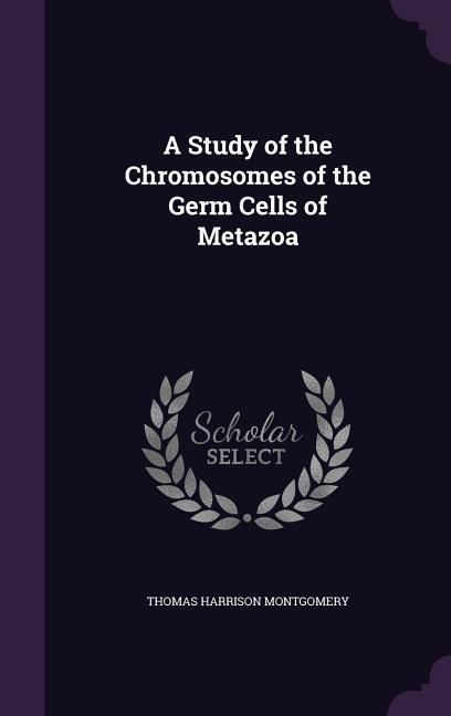 Produktbild: A Study of the Chromosomes of the Germ Cells of Metazoa