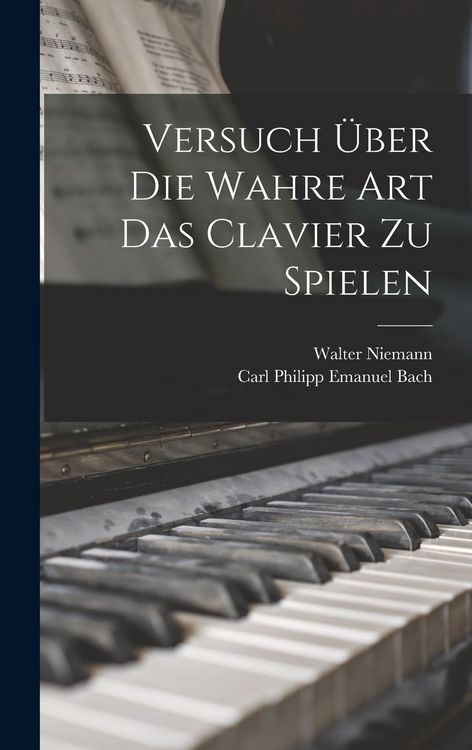 Produktbild: Versuch über die wahre Art das Clavier zu spielen