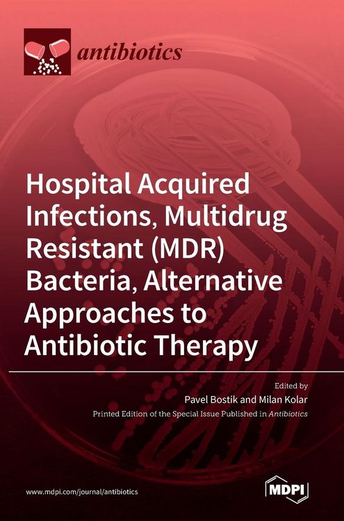 Produktbild: Hospital Acquired Infections, Multidrug Resistant (MDR) Bacteria, Alternative Approaches to Antibiotic Therapy
