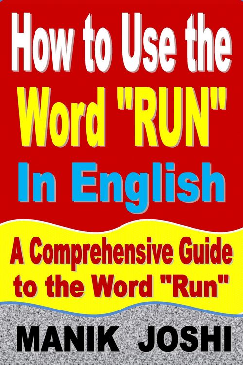 Produktbild: How to Use the Word "Run" In English: A Comprehensive Guide to the Word "Run" (Words In Common Usage, #7)