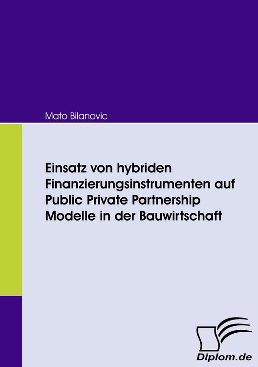 Produktbild: Einsatz von hybriden Finanzierungsinstrumenten auf Public Private Partnership Modelle in der Bauwirtschaft
