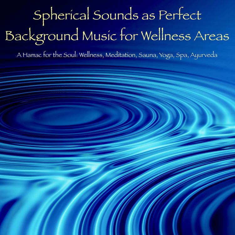 Produktbild: Spherical Sounds as Perfect Background Music for Wellness Areas &ndash; A Hamac for the Soul