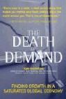 Produktbild: The Death of Demand: Finding Growth in a Saturated Global Economy