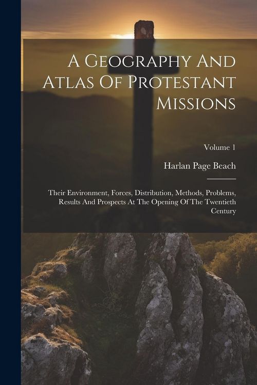 Produktbild: A Geography And Atlas Of Protestant Missions: Their Environment, Forces, Distribution, Methods, Problems, Results And Prospects At The Opening Of The