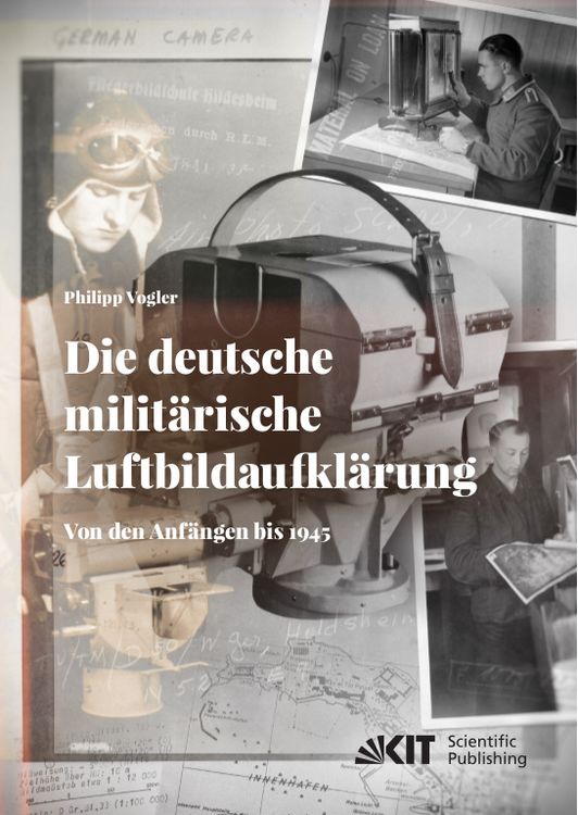 Produktbild: Die deutsche milit&auml;rische Luftbildaufkl&auml;rung. Von den Anf&auml;ngen bis 1945
