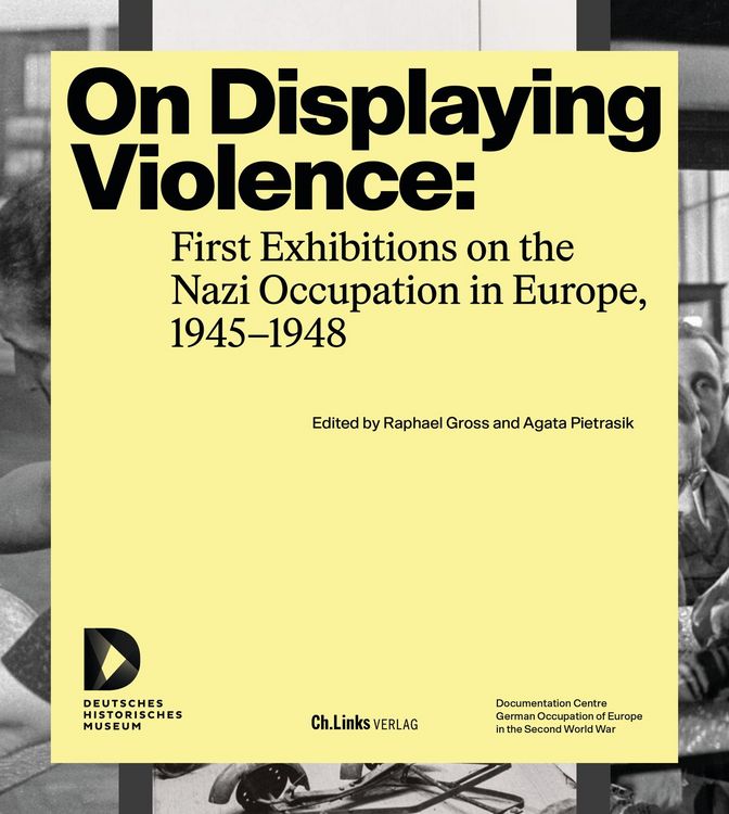 Produktbild: On Displaying Violence: First Exhibitions on the Nazi Occupation in Europe, 1945&ndash;1948