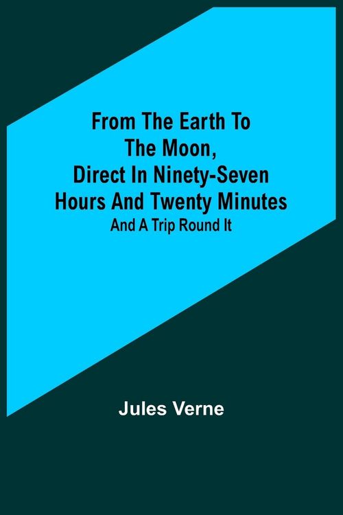 Produktbild: From the Earth to the Moon, Direct in Ninety-Seven Hours and Twenty Minutes