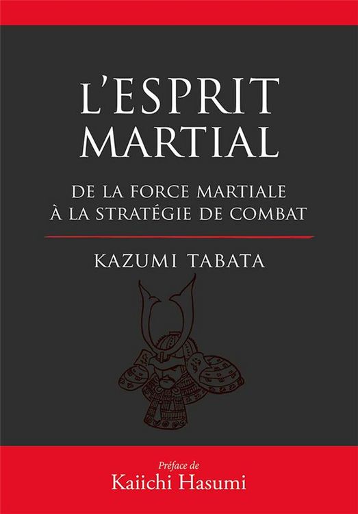 Produktbild: L'esprit martial : de la force mentale &agrave; la strat&eacute;gie du combat