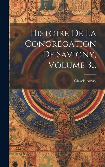 Produktbild: Histoire De La Congr&eacute;gation De Savigny, Volume 3...