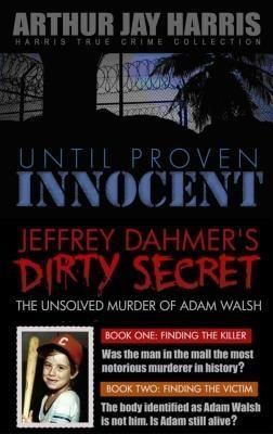 Produktbild: Box Set: Until Proven Innocent and The Unsolved Murder of Adam Walsh Books One and Two