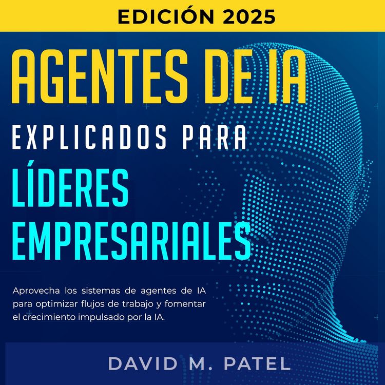 Produktbild: Agentes de IA explicados para l&iacute;deres empresariales