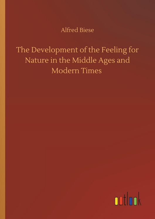 Produktbild: The Development of the Feeling for Nature in the Middle Ages and Modern Times