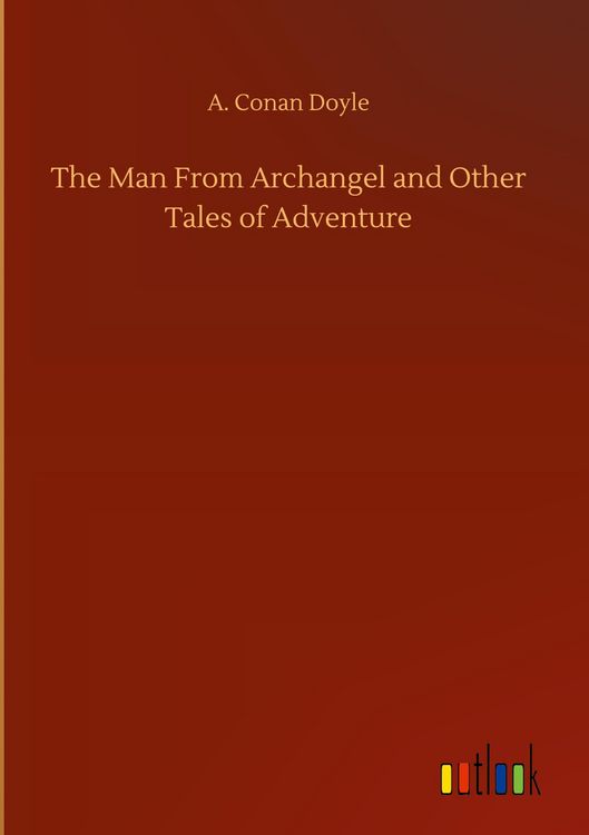 Produktbild: The Man From Archangel and Other Tales of Adventure
