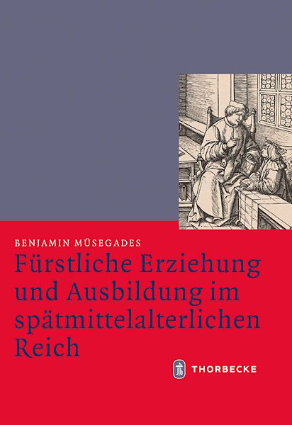 Produktbild: F&uuml;rstliche Erziehung und Ausbildung im sp&auml;tmittelalterlichen Reich
