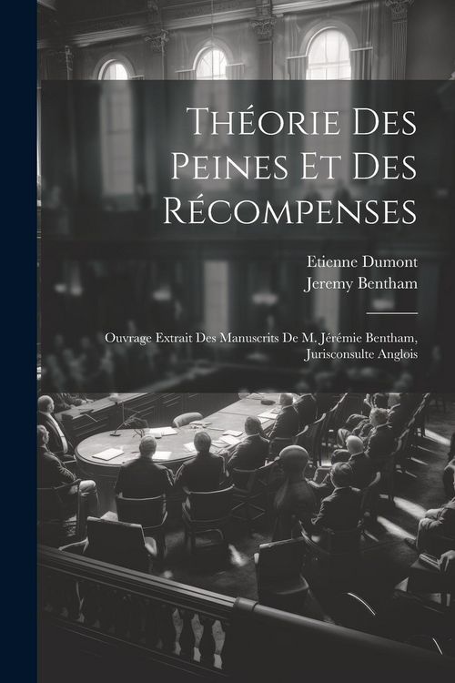 Produktbild: Th&eacute;orie Des Peines Et Des R&eacute;compenses: Ouvrage Extrait Des Manuscrits De M. J&eacute;r&eacute;mie Bentham, Jurisconsulte Anglois