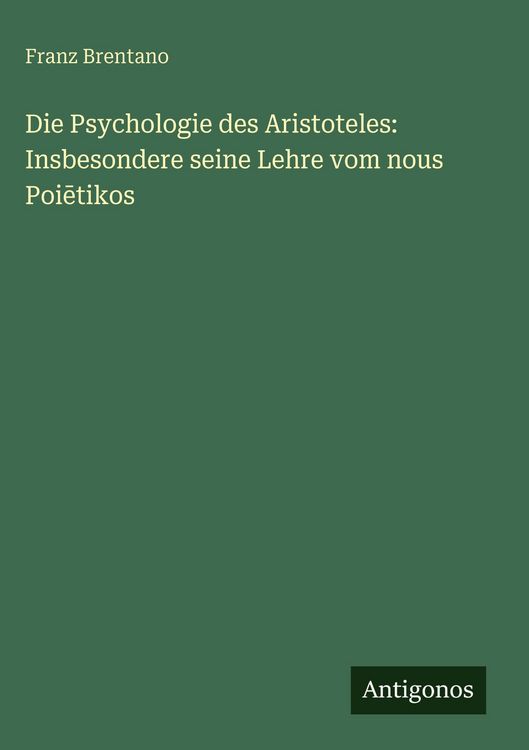 Produktbild: Die Psychologie des Aristoteles: Insbesondere seine Lehre vom nous Poi&iquest;tikos