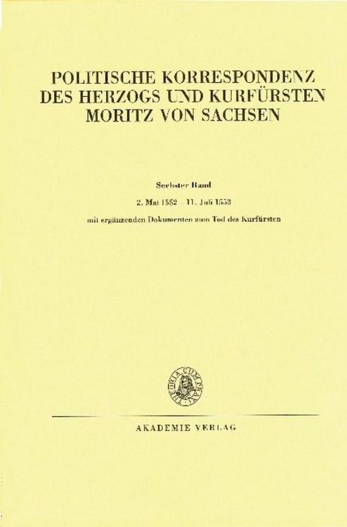 Produktbild: Politische Korrespondenz des Herzogs und Kurf&uuml;rsten Moritz von Sachsen / 2. Mai 1552 &ndash; 11. Juli 1553