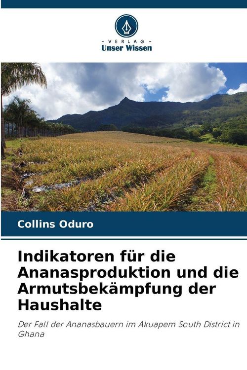Produktbild: Indikatoren f&uuml;r die Ananasproduktion und die Armutsbek&auml;mpfung der Haushalte
