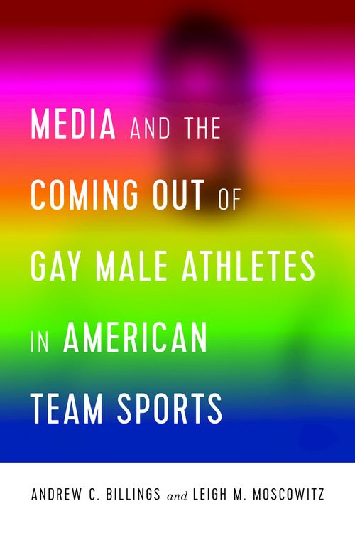 Produktbild: Media and the Coming Out of Gay Male Athletes in American Team Sports