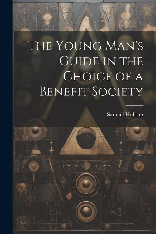 Produktbild: The Young Man's Guide in the Choice of a Benefit Society