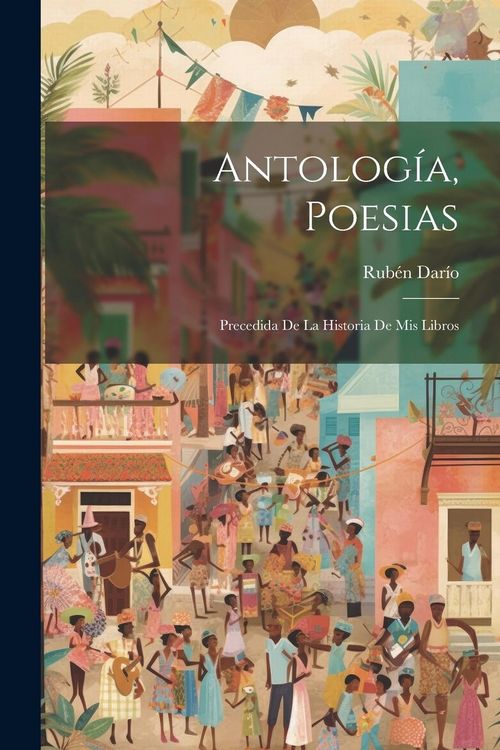 Produktbild: Antolog&iacute;a, poesias; precedida de la historia de mis libros