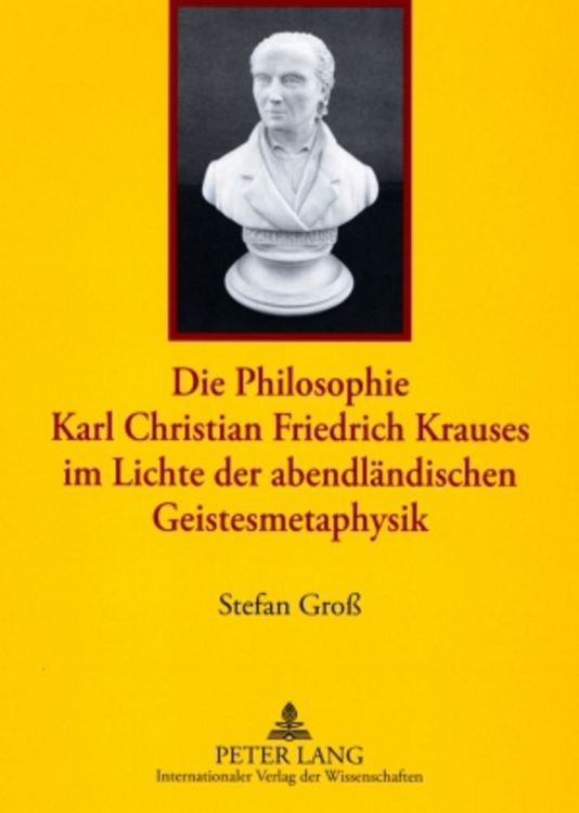 Produktbild: Die Philosophie Karl Christian Friedrich Krauses im Lichte der abendl&auml;ndischen Geistesmetaphysik