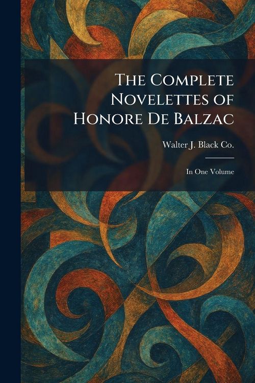 Produktbild: The Complete Novelettes of Honore De Balzac