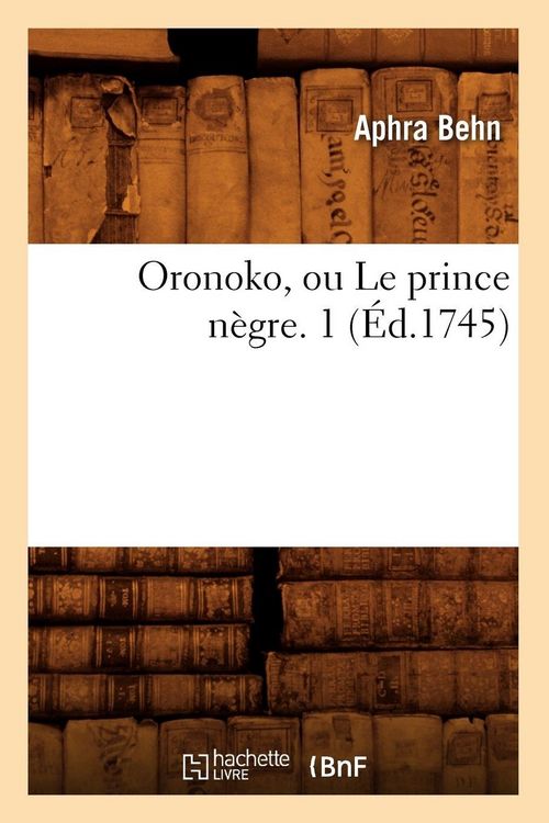 Produktbild: Oronoko, ou Le prince n&egrave;gre. 1 (&Eacute;d.1745)