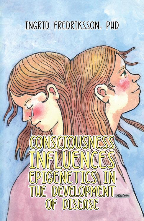 Produktbild: Consciousness Influences Epigenetics in the Development of Disease