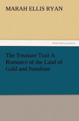Produktbild: The Treasure Trail A Romance of the Land of Gold and Sunshine