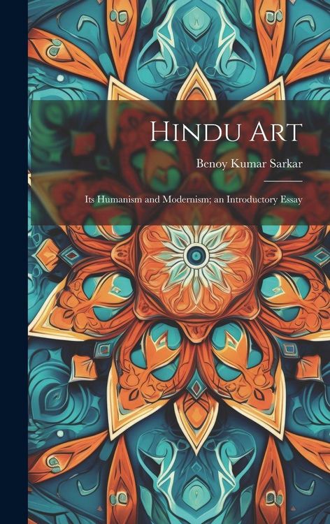 Produktbild: Hindu Art: Its Humanism and Modernism; an Introductory Essay