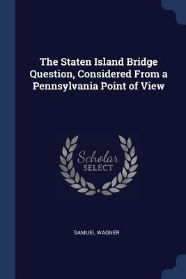 Produktbild: The Staten Island Bridge Question, Considered From a Pennsylvania Point of View