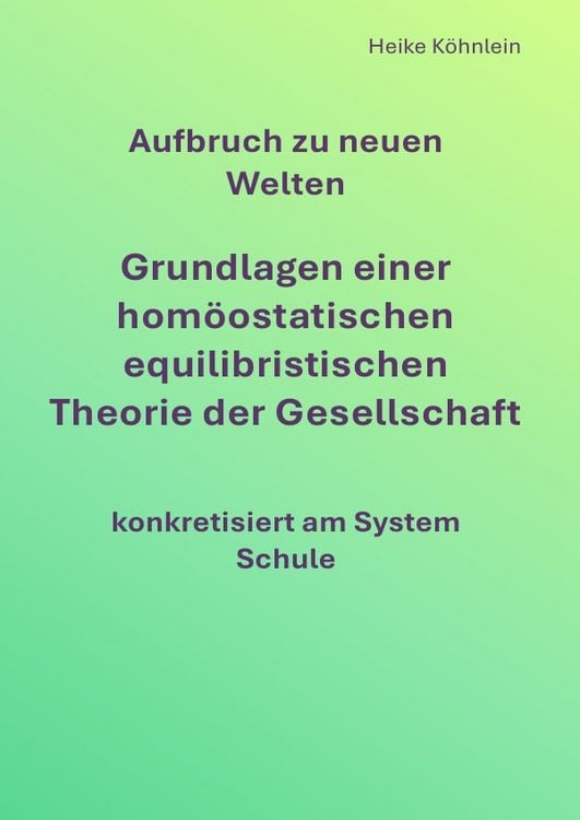 Produktbild: Aufbruch zu neuen Welten Grundlagen einer hom&ouml;ostatischen equilibristischen Theorie der Gesellschaft konkretisiert am System Schule
