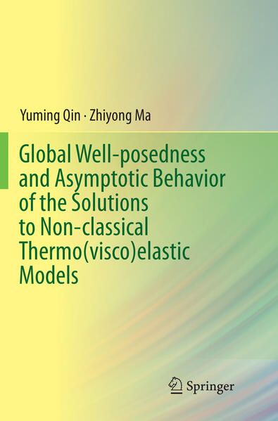 Produktbild: Global Well-posedness and Asymptotic Behavior of the Solutions to Non-classical Thermo(visco)elastic Models