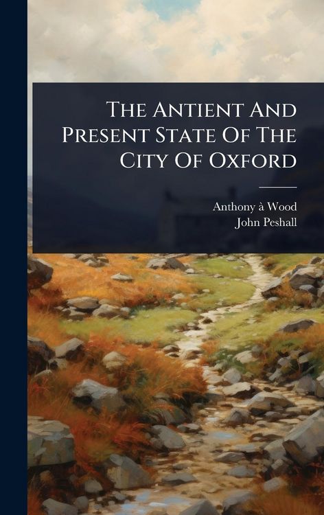 Produktbild: The Antient And Present State Of The City Of Oxford