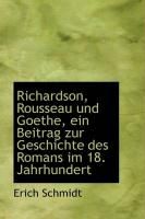 Produktbild: Richardson, Rousseau Und Goethe, Ein Beitrag Zur Geschichte Des Romans Im 18. Jahrhundert