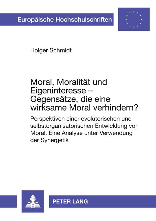 Produktbild: Moral, Moralit&auml;t und Eigeninteresse &ndash; Gegens&auml;tze, die eine wirksame Moral verhindern?