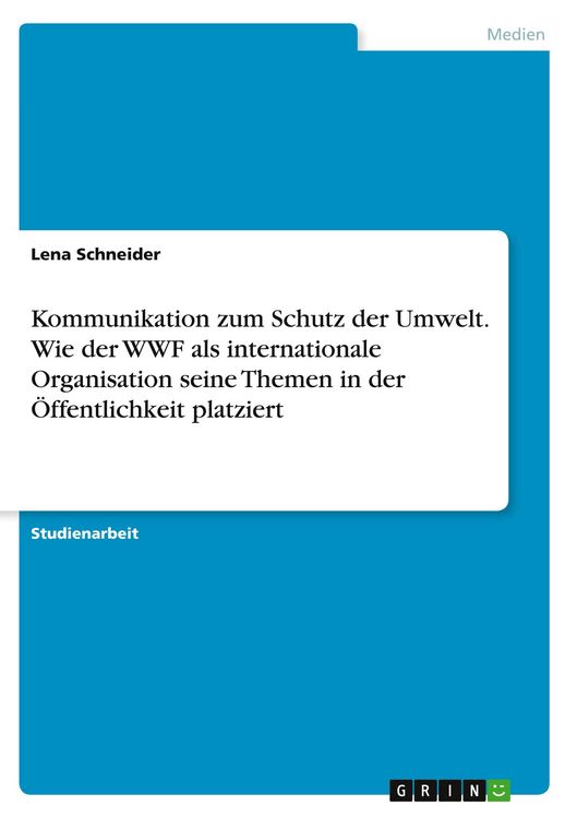 Produktbild: Kommunikation zum Schutz der Umwelt. Wie der WWF als internationale Organisation seine Themen in der &Ouml;ffentlichkeit platziert